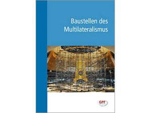Buch: Baustellen des Multilateralismus