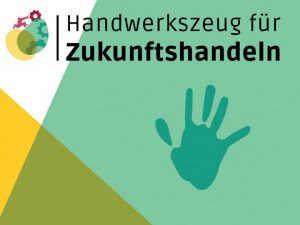 Handwerkszeug für Zukunftshandeln